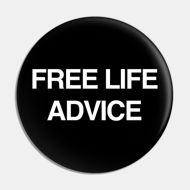 Free Life Advice Pin by StickSicky