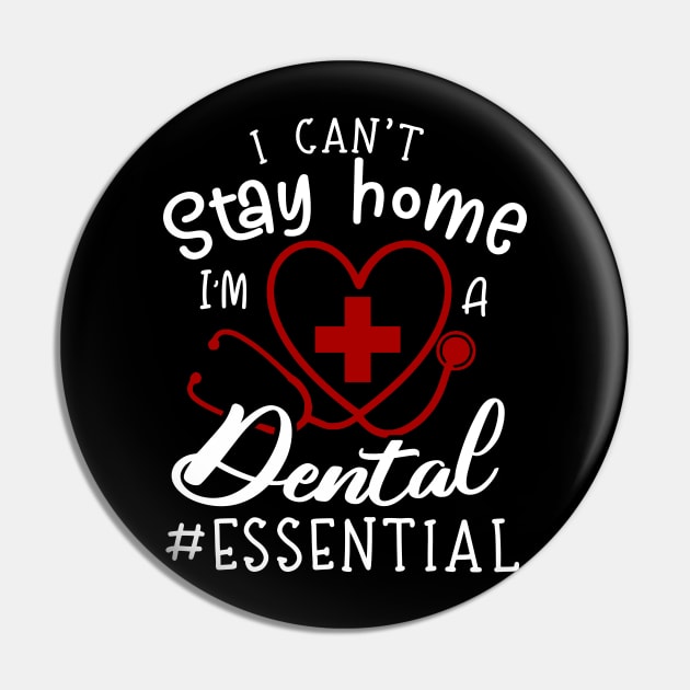 I Can't Stay Home I'm A Dental Pin by Pelman