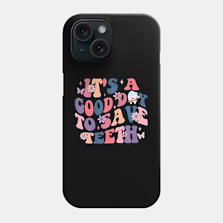 Its A Good Day To Save Teeth Dental Dentist Hygienist Phone Case