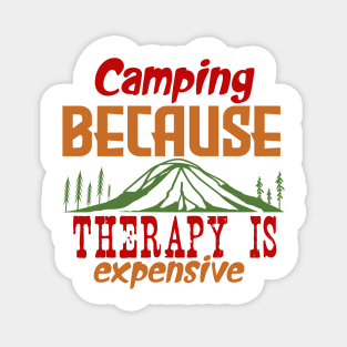 Camping because therapy is expensive Magnet