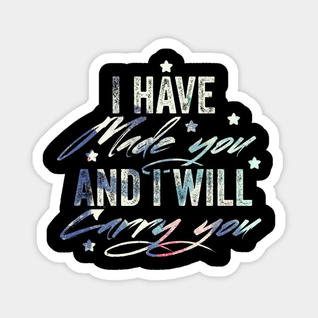 I have made you and i will carry you Magnet by UnderDesign