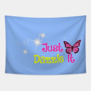 Just dazzle it- some type of motto Tapestry