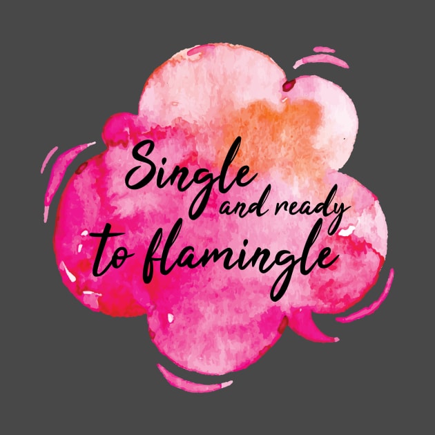 Single and ready to flamingle  Valentine's Day by Jkinkwell