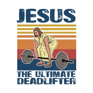 Jesus The Ultimate Deadlifter T-Shirt