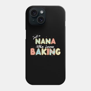 Just a Nana that loves baking Phone Case