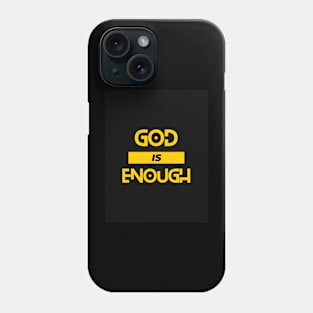 God Is Enough Phone Case