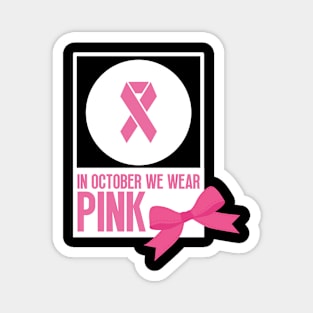 In october we wear pink - Breast cancer awareness Magnet