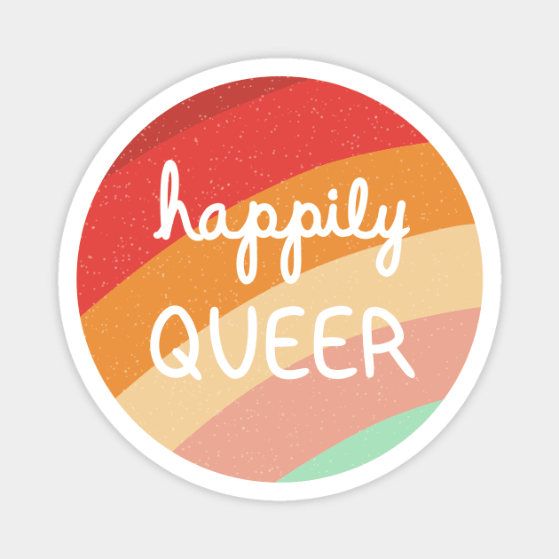 Happily Queer Magnet by Luck and Lavender Studio