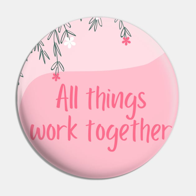 All things work together Pin by Feminist Vibes