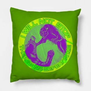 I will not stop - There's no defeat in me Pillow