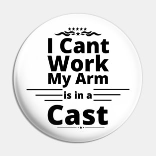 I can't work my arm is in a cast present for fishermen Pin