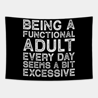 Being A Functional Adult Every Day Seems A Bit Excessive Tapestry