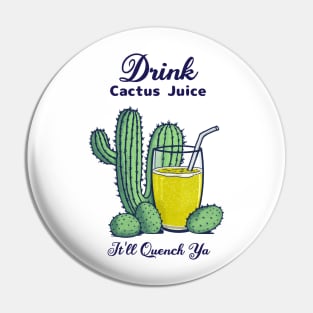 Drink Cactus Juice Pin