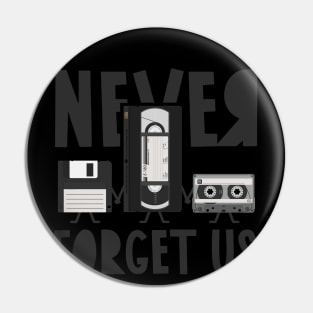 For nostalgic... Floppy disk, VHS and cassette, Never forget us Pin