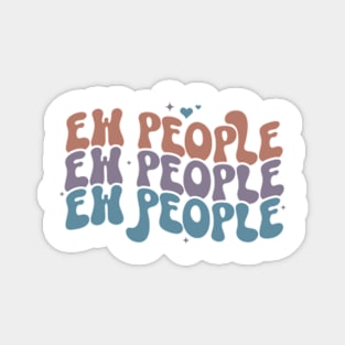 Ew People, Ew People, Ew People, Funny Adulting, Introvert Gifts, Sarcasm, Birthday, Christmas, Gifts, 2023, 2024 Magnet