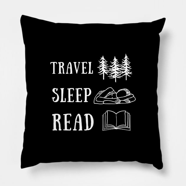 Travel Sleep Read Funny Cute Motivational Quote Shirt September Vacation Encouragement Love Inspirational Positivity Cute Happy Spiritual Gift Pillow by EpsilonEridani