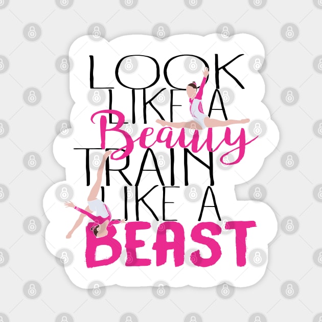 Look Like A Beauty Train Like A Beast - Gymnastics Magnet by FlexiblePeople