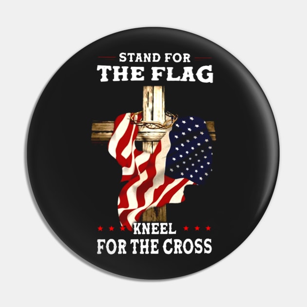 Stand For The Flag Kneel For The Cross Pin by ANGELA2-BRYANT