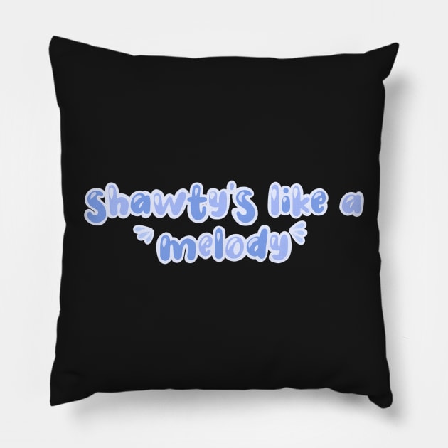 shawty’s like a melody Pillow by claysus