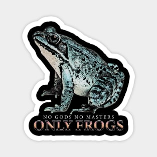 No Gods No Masters Only Frogs Magnet