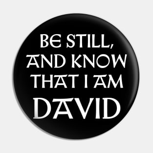 Be Still And Know That I Am David Pin