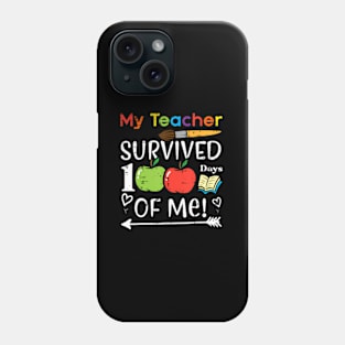 My Teacher Survived 100 Days Of Me 100Th Day s s s Phone Case