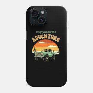 Say yes to the adventure retro design Phone Case