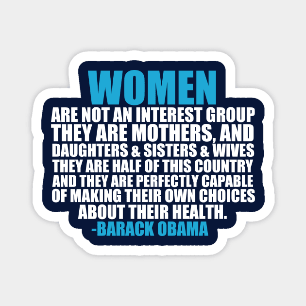 Women's Rights Pro Choice Obama Quote Magnet by epiclovedesigns