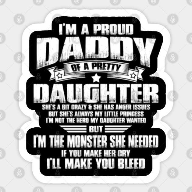 Proud Daddy Of A Pretty Daughter Funny Father S Day Funny For Men Women Amazing Daddy And Daughter Great Idea Sticker Teepublic