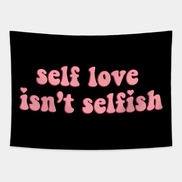 Self love isn't selfish Tapestry by NotesNwords