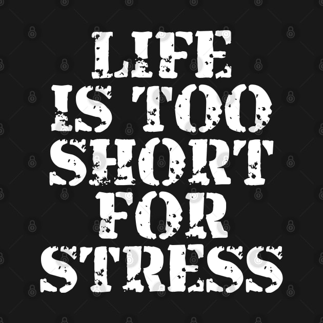 Life Is Too Short For Stress by Texevod