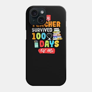 My Teacher Survived 100 Days Of me Phone Case