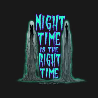 Night Time is the Right Time T-Shirt