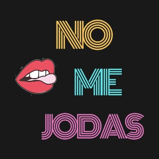 No me Joda T-Shirt