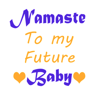 Namaste To My Future Baby T-Shirt