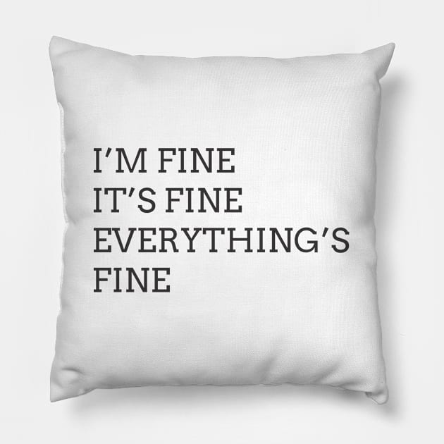 I'm Fine It's Fine Everything's Fine Pillow by ahmadzakiramadhan