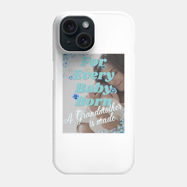 For Every Baby Born (Boy - Grandma Snuggling) Phone Case by Sabas Shalom's Place