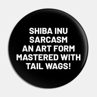 Shiba Inu Sarcasm An Art Form Mastered with Tail Wags! Pin