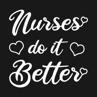 Nurses Do It Better T-Shirt