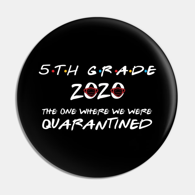 5th Grade 2020 The One Where We Were Quarantined, Funny Graduation Day Class of 2020 Pin by DragonTees