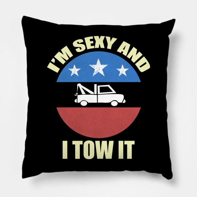 I'm Sexy And I Tow It, Funny Tow Truck Driver Pillow by CoolandCreative