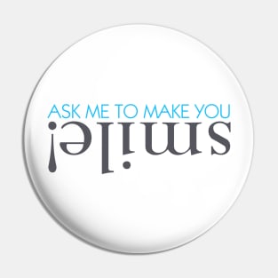 Ask me to make you smile Pin