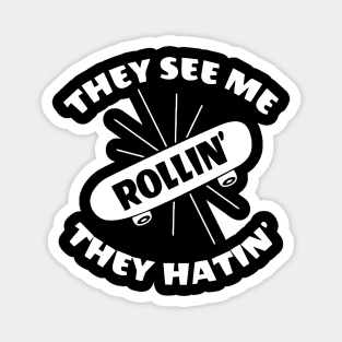 They See Me Rollin' They Hatin' Skateboard Magnet