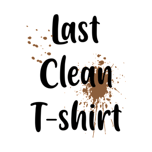 Last Clean T-shirt T-Shirt