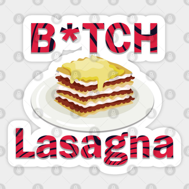 B Tch Lasagna V 2 Pewdiepie Memes Sticker Teepublic Au