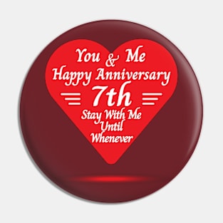 Happy 7th Anniversary, You & Me Pin