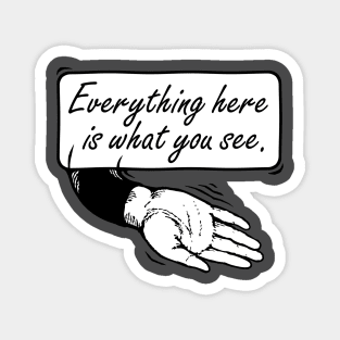 Everything here is what you see Magnet