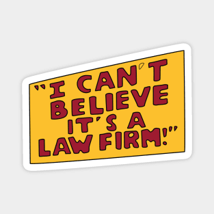 I Can't Believe it's a Law Firm! Magnet