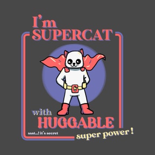 im supercat with huggable superpower T-Shirt