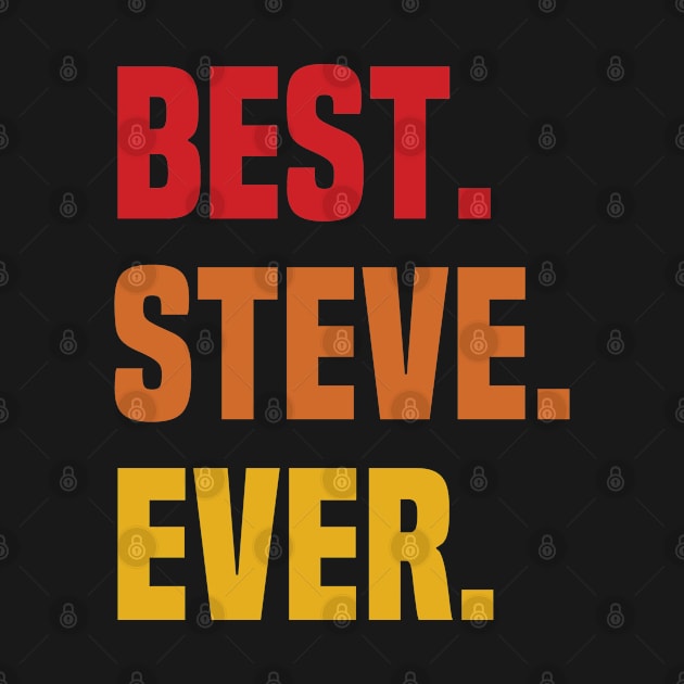 BEST STEVE EVER ,STEVE NAME by tribunaltrial